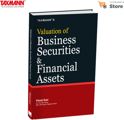 Taxmann's Valuation of Business Securities & Financial Assets – Equipping Readers with Analytical Tools & Strategic Understanding—Essential for Informed | Context-driven Valuation(Hardcover, Vikash Goel)