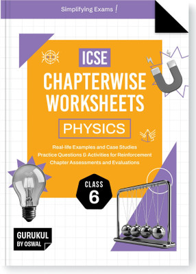Gurukul By Oswal Physics Chapterwise Worksheets ICSE Class 6 For Exam 2026  - : Real Life Questions, Practice Questions, Activities, Case Studies, Chapter Assessment(English, Paperback, Oswal Publishers)