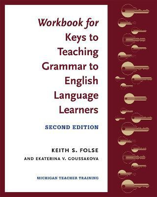 Workbook for Keys to Teaching Grammar to English Language Learners, Second Ed.(English, Paperback, Folse Keith S.)