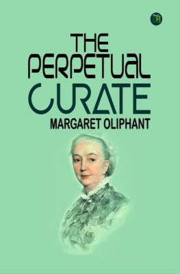 The Perpetual Curate(Hardcover, Margaret Oliphant)