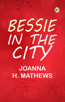 Bessie in the City(Paperback, Joanna H. Mathews)
