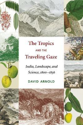 The Tropics and the Traveling Gaze(English, Paperback, Arnold David John)