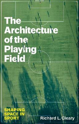 The Architecture of the Playing Field(English, Hardcover, Cleary Richard L.)