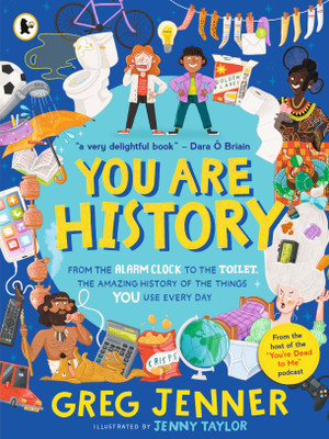You Are History: From the Alarm Clock to the Toilet, the Amazing History of the Things You Use Every Day(English, Paperback, Jenner Greg)