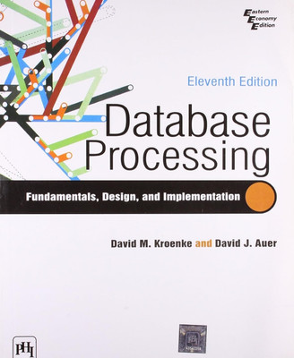 Database Processing: Fundamentals, Design, and Implementation 13e(Paperback, Kroenke, Auer)