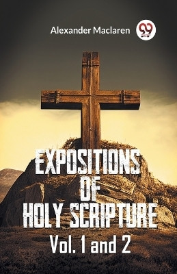 Expositions Of Holy Scripture Vol. 1 And 2(English, Paperback, MacLaren Alexander)