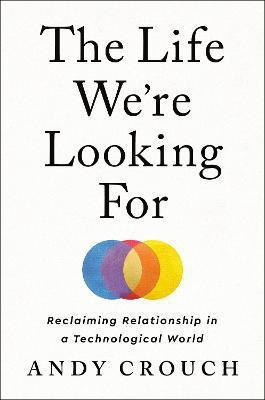 The Life We're Looking For(English, Hardcover, Crouch Andy)