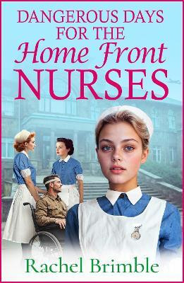 Dangerous Days for the Home Front Nurses(English, Hardcover, Brimble Rachel)