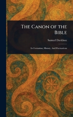 The Canon of the Bible(English, Hardcover, Davidson Samuel)