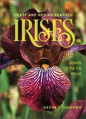 Dwarf and Median Bearded Irises(English, Hardcover, Vaughn Kevin)