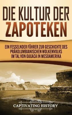 Die Kultur der Zapoteken(German, Hardcover, History Captivating)