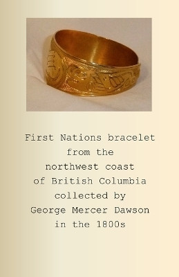 First Nations bracelet from the northwest coast of British Columbia collected by George Mercer Dawson in the 1800s(English, Paperback, Geldart Peter D)