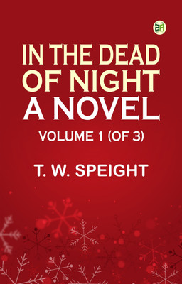 In the Dead of Night: A Novel. Volume 1 (of 3)(Paperback, T. W. Speight)