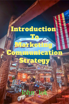 Introduction To Marketing Communication Strategy(English, Paperback, John Lok)