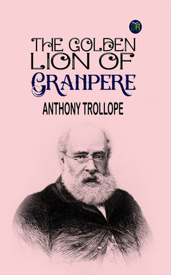 The Golden Lion of Granpere(Paperback, Anthony Trollope)