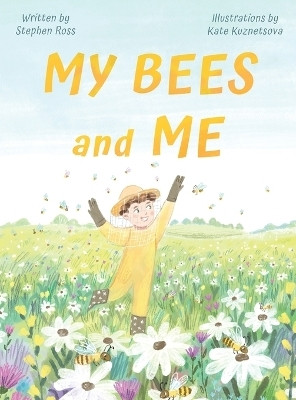 My Bees and Me(English, Hardcover, Ross Stephen)