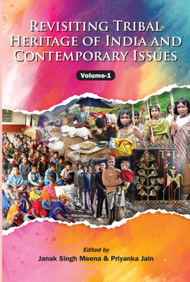Revisiting Tribal Heritage and Contemporary Issues (volume 1)(Paperback, Priyanka Jain, Janak Singh Meena)