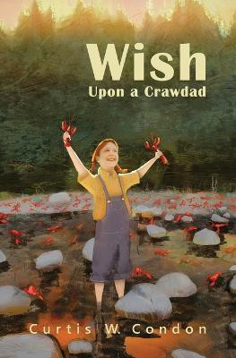 Wish Upon a Crawdad(English, Paperback, Condon Curtis W)