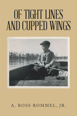 Of Tight Lines and Cupped Wings(English, Hardcover, Rommel A Ross Jr)