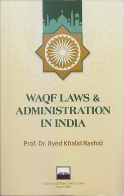 Waqf Laws & Administration in India(Paperback, Prof. Dr. Syed Khalid Rashid)