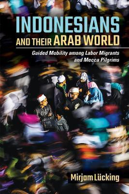 Indonesians and Their Arab World(English, Hardcover, Luecking Mirjam)