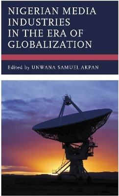 Nigerian Media Industries in the Era of Globalization(English, Hardcover, unknown)