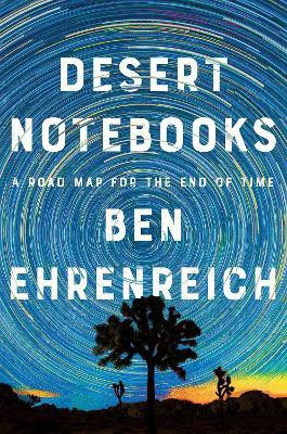 Desert Notebooks(English, Hardcover, Ehrenreich Ben)