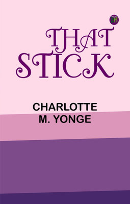 That Stick(Paperback, Charlotte M. Yonge)