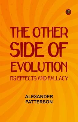 The Other Side of Evolution: Its Effects and Fallacy(Paperback, Alexander Patterson)