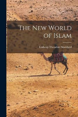 The New World of Islam(English, Paperback, Lothrop Stoddard Theodore)