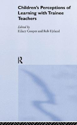 Children's Perceptions of Learning with Trainee Teachers(English, Hardcover, unknown)