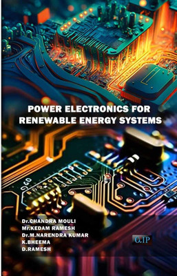 POWER ELECTRONICS FOR
RENEWABLE ENERGY SYSTEM(Paperback, DR. CHANDRA MOULI MR. KEDAM RAMESH R.M.NARENDRA MR. K.BHEEMA MR. D RAMESH)