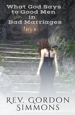 What God Says to Good Men in Bad Marriages(English, Paperback, Simmons Gordon)