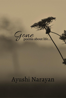 Gone(English, Paperback, Ayushi Narayan)