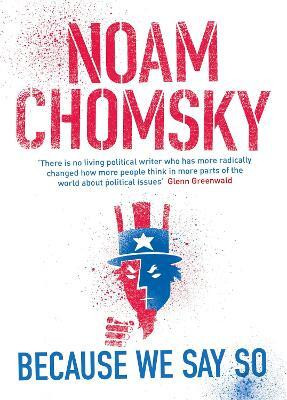 Because We Say So(English, Paperback, Chomsky Noam)