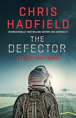 The Defector: the unmissable Cold War spy thriller from the author of THE APOLLO MURDERS (The Apollo Murders Series) Paperback(Paperback, Chris Hadfield)
