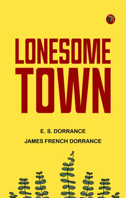 Lonesome Town(Paperback, E. S. Dorrance, James French Dorrance)