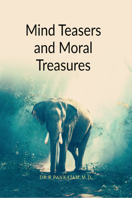 Mind Teasers and Moral Treasures  - A Brain Gym through Idioms Where Curiosity Turns into Clarity and Language Sparks Life Lessons(Hardcover, DR.R.PANKAJAM.M.D.)