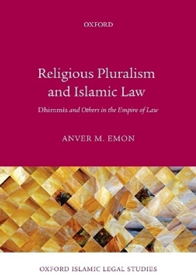 Religious Pluralism and Islamic Law(English, Hardcover, Emon Anver M.)