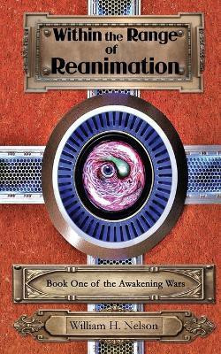 Within the Range of Reanimation(English, Paperback, Nelson William H)