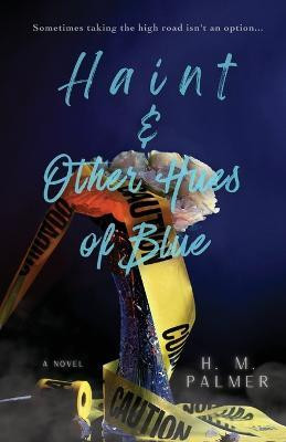 Haint & Other Hues of Blue(English, Paperback, Palmer H M)