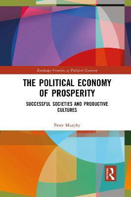 The Political Economy of Prosperity(English, Paperback, Murphy Peter)