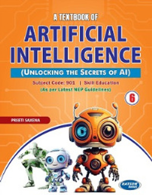 A Textbook of Artificial Intelligence (Class VI) (Code 901)(Paperback, Preeti Saxena)