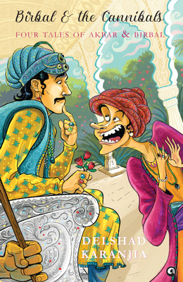 Birbal and the Cannibals: Four Tales of Akbar and Birbal(Hardcover, Delshad Karanjia)