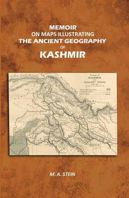Memoir on Maps Illustrating the Ancient Geography of Kashmir(Paperback, M. A. Stein)