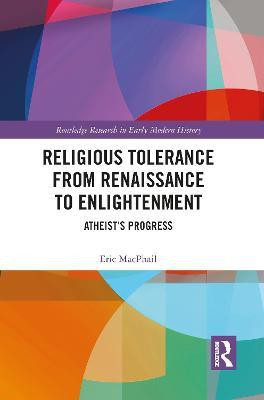 Religious Tolerance from Renaissance to Enlightenment(English, Electronic book text, MacPhail Eric)