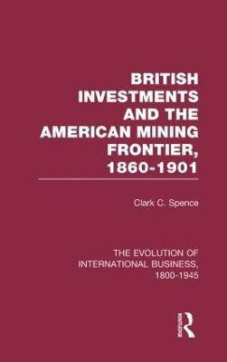 British Investments and the American Mining Frontier 1860-1901 V2(English, Hardcover, Spence Clark C.)
