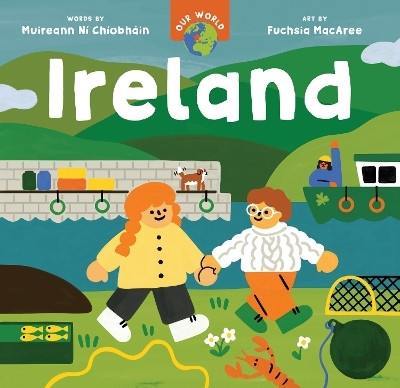 Our World: Ireland(English, Board book, Ni Chiobhain Muireann)