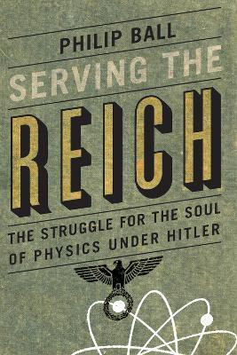 Serving the Reich(English, Hardcover, Ball Philip)