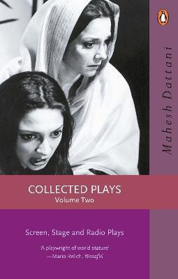 Collected Plays Vol. 2  - Screen, Stage and Radio Plays (Volume - 2)(English, Paperback, Mahesh Dattani,)